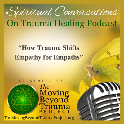 S6E11 How Trauma Shifts Empathy for Empaths