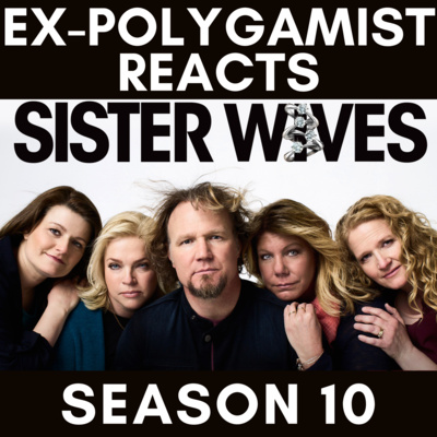 Ex-Polygamist Reacts to "Sister Wives" Season 10 by Growing Up In Polygamy