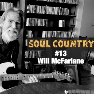 Will McFarlane - Soul Country #13