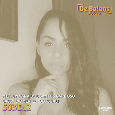 #38: SASSY WOMEN & ROOTS TALK MET SYLVANA DOS SANTOS CARDOSO AKA SYLLZS