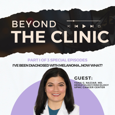 I've Been Diagnosed With Melanoma...Now What? PART I with guest host, Melissa Wilson, PA-C, MPAS, UPMC Hillman Cancer Center