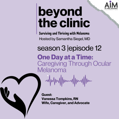 One Day at a Time: Caregiving Through Ocular Melanoma