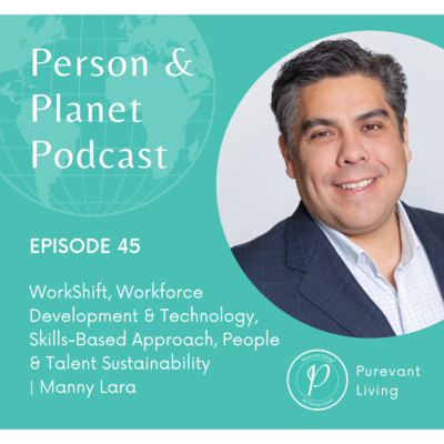 45: WorkShift, Workforce Development & Technology, Skills-Based Approach, People & Talent Sustainability | Manny Lara