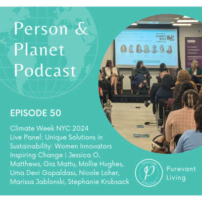 50: Climate Week Live: Unique Solutions in Sustainability Women Innovators | Jessica O. Matthews, Gia Mattu, Mollie Hughes, Uma Devi Gopaldass, Nicole Loher, Marissa Jablonski, Stephanie Krubsack
