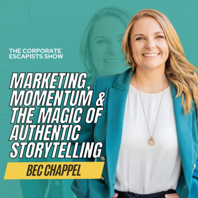Marketing, Momentum & the Magic of Authentic Storytelling with Bec Chappel