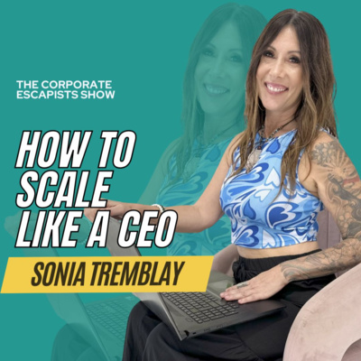 How to Scale Like a CEO with Sonia Tremblay | Episode 195
