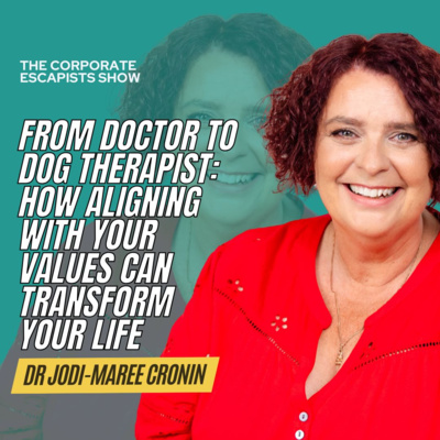 From Doctor to Dog Therapist: How Aligning With Your Values Can Transform Your Life | Jodi Cronin
