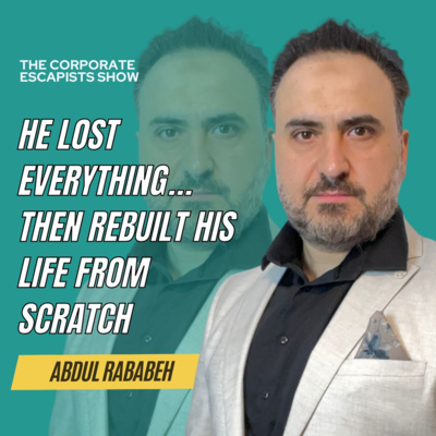 He Lost Everything… Then Rebuilt His Life From Scratch | Abdul Rababeh EP 201