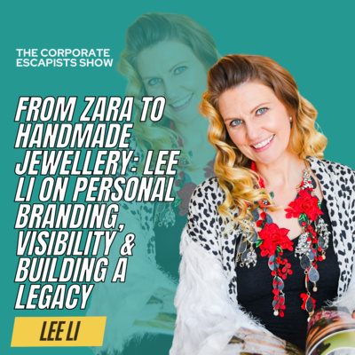 From Zara to Handmade Jewellery: Lee Li on Personal Branding, Visibility & Building a Legacy 