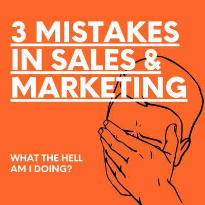 3 Mistakes Most People Make in Sales & Marketing