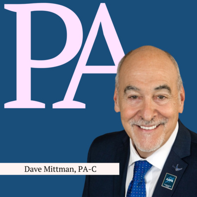 355: [WORK] From Experiment to Full Fledged Profession: Dave Mittman on PA Full Practice + Self-Governance for the PA Profession