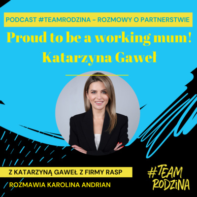 Proud to be a working mum! Katarzyna Gaweł