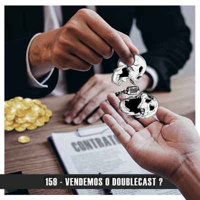 Doublecast 159 - Vendemos o Doublecast ?