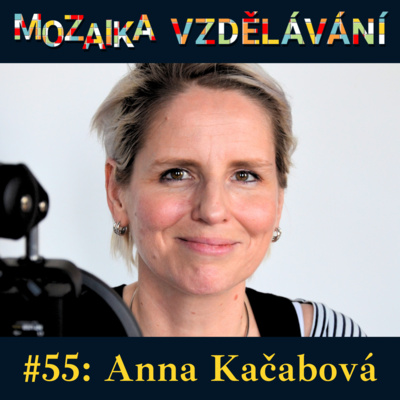#55: S Annou Kačabovou o rozvoji podnikavosti v českých školách