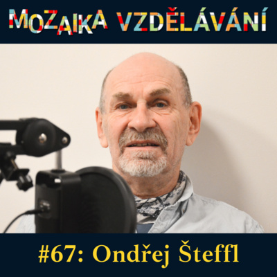 #67: S Ondřejem Štefflem o budoucnosti školství a vzdělávání