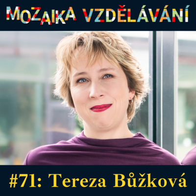 #71: S Terezou Bůžkovou o přístupu ke kvalitnímu vzdělávání a práci s nadanými dětmi z nepodnětného prostředí