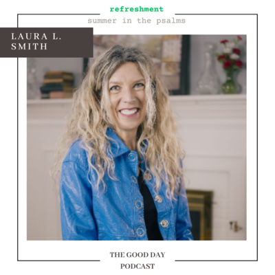 Summer in the Psalms: Psalm 131 - When I Feel Restless by Laura L. Smith