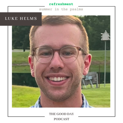 Summer in the Psalms: Psalm 30 - When I Need Joy in the Morning by Luke Helms