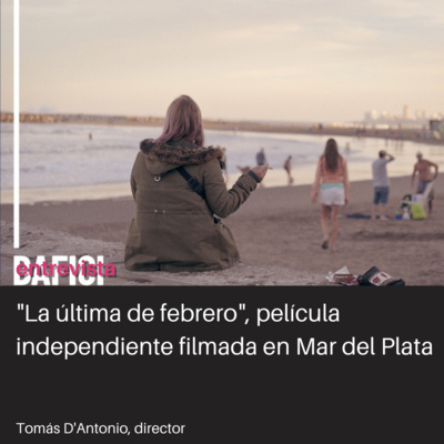 "La última de febrero", un film filmado en Mar del Plata al Bafici