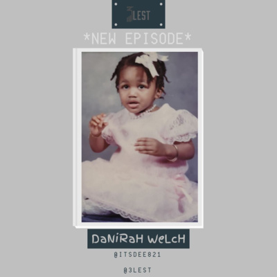 The 3LEST; Danirah Welch: #55