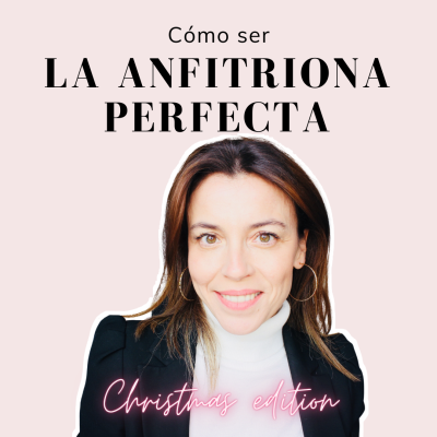 68 - Cómo ser la anfitriona perfecta