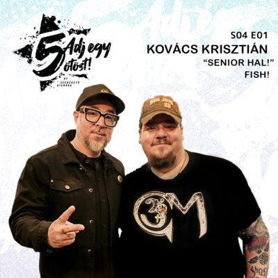 Adj egy ötöst! S04E01: Kovács Krisztián (Fish!)