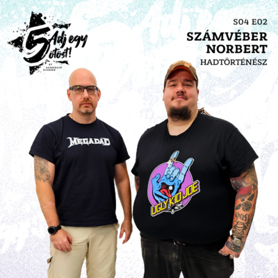 Adj egy ötöst! S04E02: Számvéber Norbert (hadtörténész)