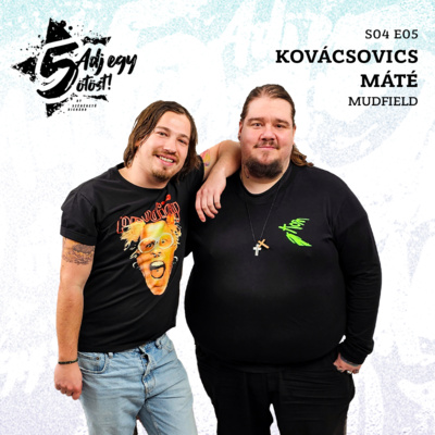 Adj egy ötöst! S04E05: Kovácsovics Máté (Mudfield)