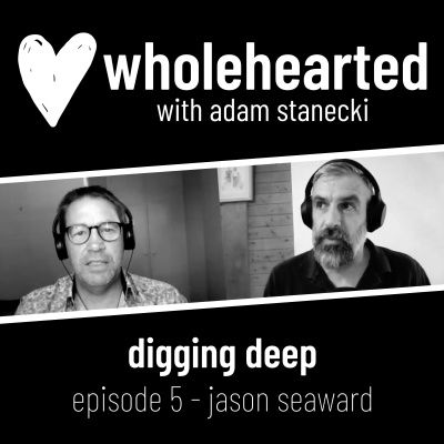 Wholehearted with Adam Stanecki