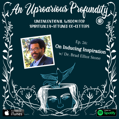On Inducing Inspiration w/ Dr. Brad Elliott Stone