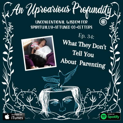What They Don't Tell You About Parenting