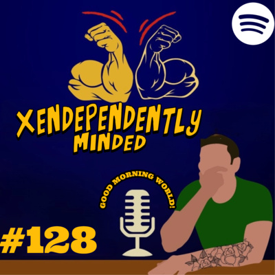 Xendependently Minded #128 Iran War (AUDIO)