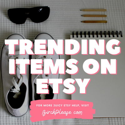 What Can a Trending Item Do for My Etsy shop?