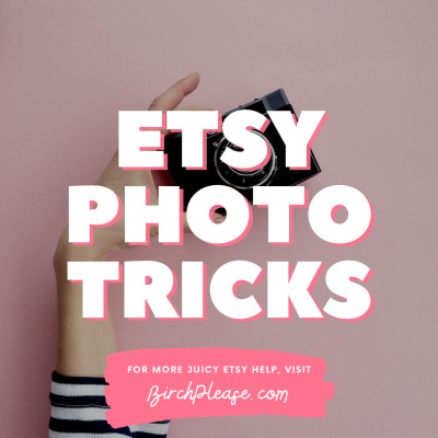 Week 2: Etsy Photo Tricks that SELL