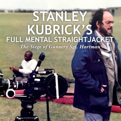 Episode 143 -- Stanley Kubrick's Full Metal Straightjacket with Dan Valenti! (part two)