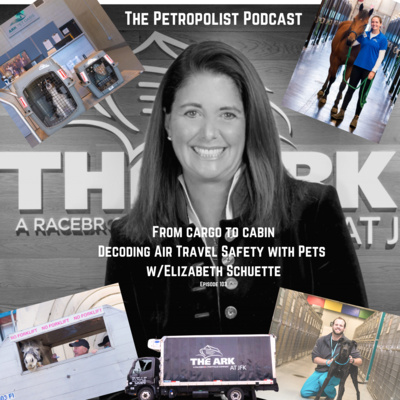 From Cargo to Cabin: Decoding Air Travel Safety with Pets -Elizabeth Schuette Ep#103