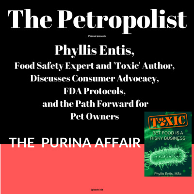 The Purina Affair - Food Safety Expert Phyllis Entis, Delves into Pet Food Consumer Complaints Ep#106 