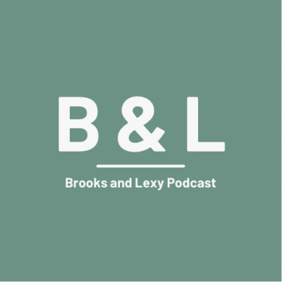 Brooks and Lexy Podcast