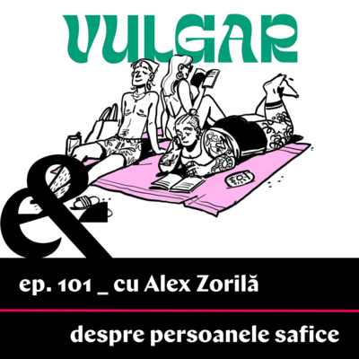 Ep. 101 – Cu Alex Zorilă despre persoanele safice
