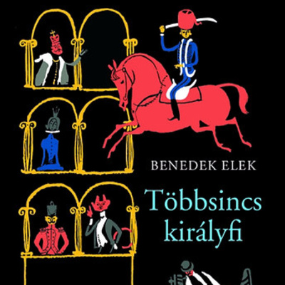 Benedek Elek: Többsincs királyfi és más mesék – OSZK MEK HANGOSKÖNYV