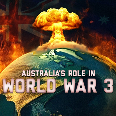 What Would Australia's Role be in WW3?