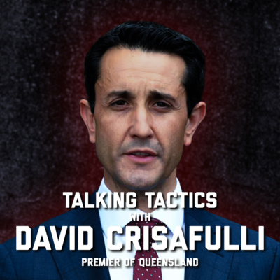 Talking Tactics with QLD Premier David Crisafulli
