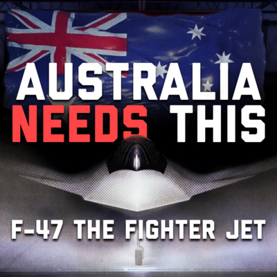 Australia NEEDS The F-47 Fighter Jet