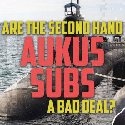 Are The Secondhand AUKUS Submarines A Bad Deal?