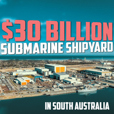 $30 Billion is Being Spent on South Australia's Osborne Shipyard to Built Warships and Submarines