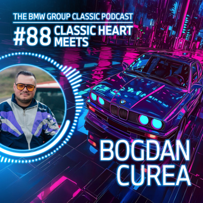 #88 – Bogdan Curea. BMW & true friendship.