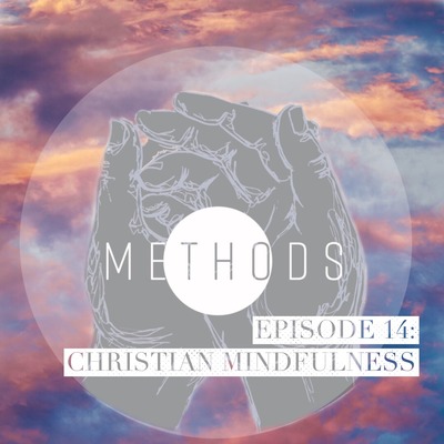 Episode 14: Christian Mindfulness Meditation