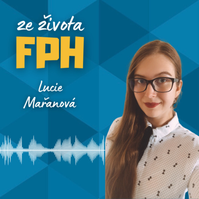 #23 Lucie Mařanová | Vše o doktorském studiu na Katedře managementu FPH