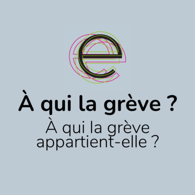 À qui la grève ? 2/4 : À qui la grève appartient-elle ?