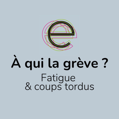 À qui la grève ? (3/4) : Fatigue & coups tordus